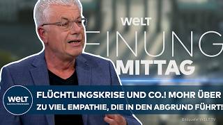 MEINUNG: Flüchtlingskrise und Co.! Mohr über zu viel Empathie, die in den Abgrund führt!