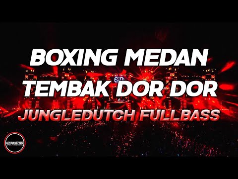 DJ BOXING MEDAN BASS BETON- DJ TEMBAK TEMBAK DOR DOR PALING TERPOPULER JUNGLEDUTCH FULLBASS 2025