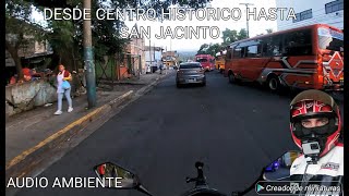 DESDE EL CENTRO HISTORICO HASTA SAN JACINTO