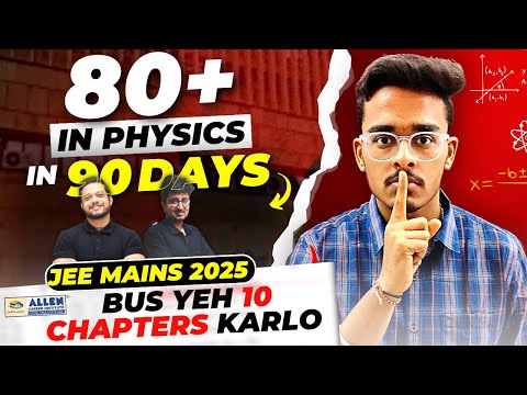 Score 80+ in Physics in JEE Mains 2025🔥| Physics  Most Important Chapters