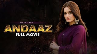 Andaaz | Full Movie | Aiman Khan | A Story of A Strong Girl