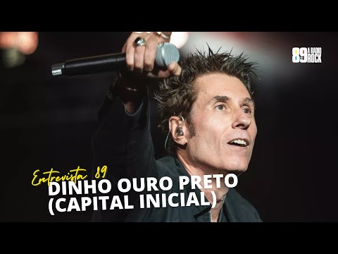 ENTREVISTA 89 - DINHO OURO PRETO (CAPITAL INICIAL)