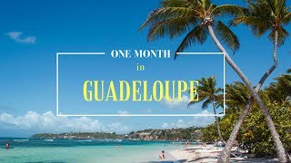 ONE MONTH IN GUADELOUPE