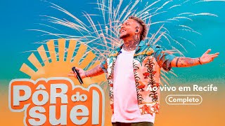 Pôr do Suel Ao Vivo Em Recife - Completo