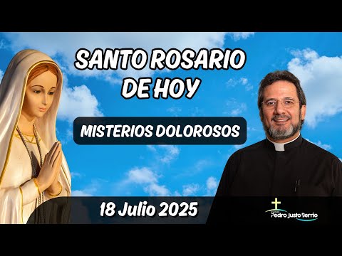Santo rosario de hoy Viernes  18 Julio 2025 | Padre Pedro Justo Berrío #santorosario
