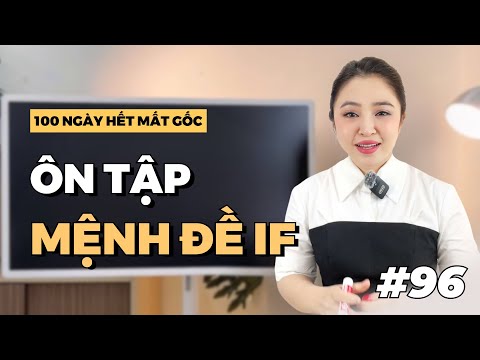NGÀY 96: ÔN TẬP MỆNH ĐỀ IF | Miss Lan