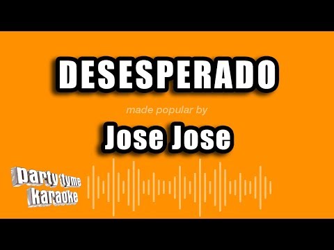 Jose Jose – Desesperado (Versión Karaoke)