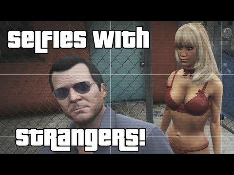 GTA 5 - SELFIES WITH STRANGERS - (GTA V - Funny Moments #2) - *NO SPOILERS*