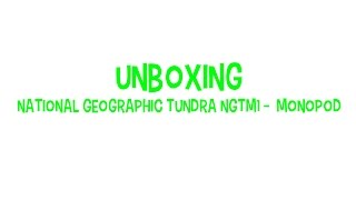 Unboxing-National Geographic Tundra NGTM1 - monopod