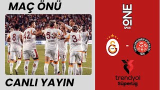 Galatasaray - F. Karagümrük Maç Önü | Burak Keser, Oğuz Yiğit Köroğlu