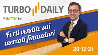 Turbo Daily 20.12.2021 - Forti vendite sui mercati finanziari