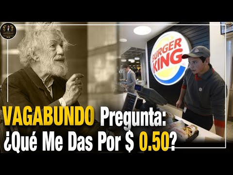 Vagabundo Entró A Una BURGER K1NG Y Preguntó: ¿Qué Me Darías Por 50 Cts? Esto Fue Lo Que Le Dieron…