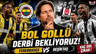 Bol Gollü Derbi Bekliyoruz! Fenerbahçe - Beşiktaş Maç Önü Analizi | 9on5 Futbol