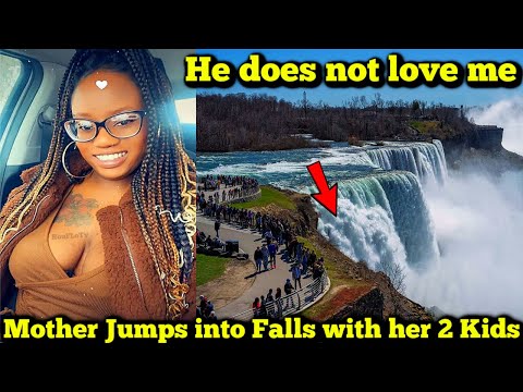 Mother Jumps into Niagra Falls with Her 2 Children Said Baby Daddy Stopped Loving Her