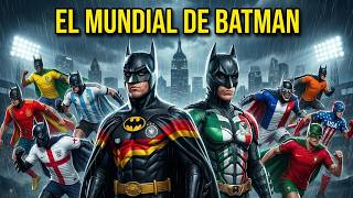 EL MUNDIAL DE BATMAN   BATMAN WORLD CUP   dieciseisavos de final
