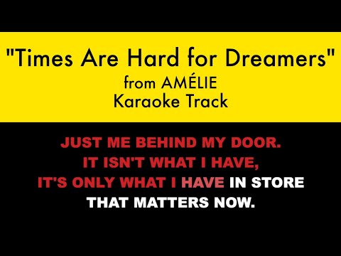 “Times Are Hard for Dreamers” from Amélie – Karaoke Track with Lyrics