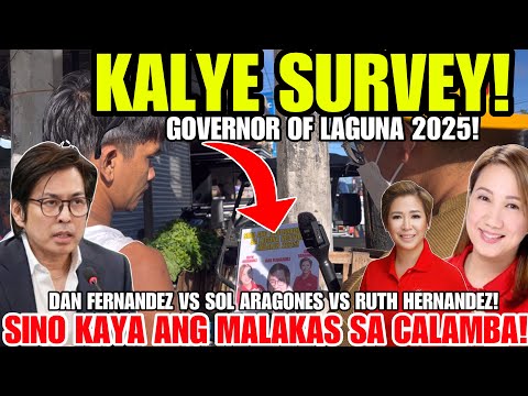 KALYE SURVEY! GOVERNOR OF LAGUNA 2025!SINO KAYA MALAKAS SA CALAMBA! DAN FERNANDEZ MAKAKALAMANG KAYA?