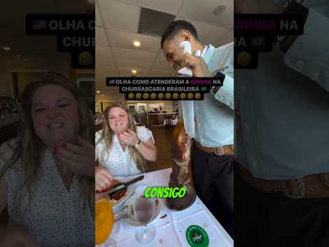 🇺🇸 GRINGA NA CHURRASCARIA BRASILEIRA 🇧🇷 🤣🤣🤣🤣🤣🤣 #shorts