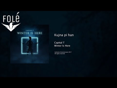 Capital T - Kujna pi han (WINTER IS HERE)