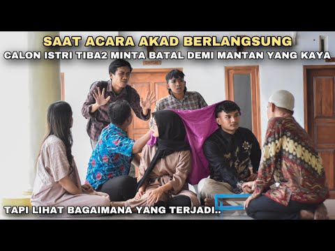 SAAT ACARA AKAD BERLANGSUNG, CALON ISTRI TIBA-TIBA MINTA BATAL NIKAH DEMI MANTANNYA YANG KAYA !!