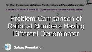 Problem-Comparison of Rational Numbers Having Different Denominator