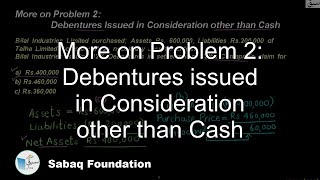 More on Problem 2: Debentures issued in Consideration other than Cash