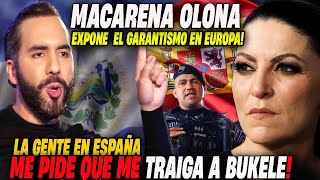 🔥MACARENA OLONA: ESPAÑOLES ME PIDEN QUE ME TRAIGA A BUKELE 🇪🇸🔥