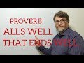 Understanding the Proverb 'All's Well That Ends Well'