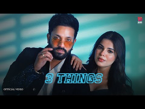 3 Things | Dilpreet Dhillon feat. Shipra Goyal | Geet Goraya | Desi Crew | Kaptaan