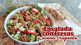 ENSALADA CON FRESAS & AVENA CRUJIENTE (demasiado rica)