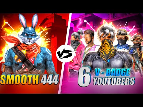 Smooth444 vs 6 V Badge Youtubers 🤯- Garena Free Fire