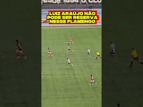 Luiz Araújo pouca mídia e muito futebol, merece reconhecimento! 🔥#flamengo #shorts