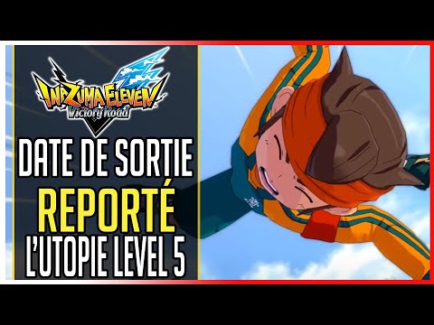 ⚠️JEU REPORTÉ Encore ?! C'est de l'abus... ► Inazuma Eleven Victory Road