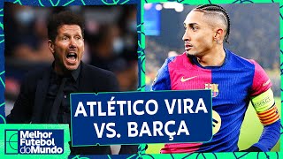 DE VIRADA! ATLÉTICO VENCE O BARCELONA FORA DE CASA E É LÍDER - Melhor Futebol do Mundo (21/12/2024)