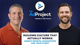 How to Build Agency Culture That Scales | The Ad Project Ep. 178