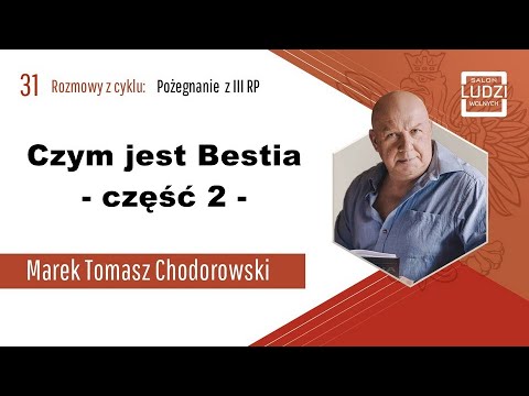 Czym jest Bestia - część 2 - Marek Tomasz Chodorowski