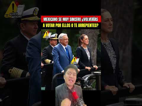 Mexicano, sé muy sincero: ¿volverías a votar por ellos o te arrepientes?