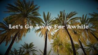 Let's Go Away For Awhile