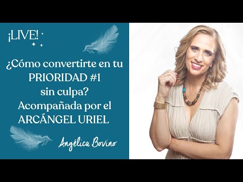 ¿Cómo Convertirte en tu Prioridad Nº 1 sin Culpa?  Con la ayuda de Arcángel Uriel.