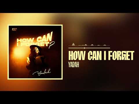 Yadah - How Can I Forget? (Official Audio)