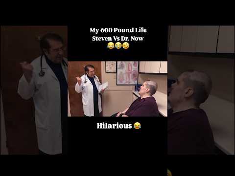 600 Pound Life: Steven vs. Dr. Now 😂🤣 | #my600lblife #my600poundlife #funny #lol #funnyshorts