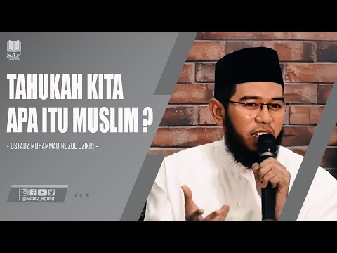 TAHUKAH KITA APA ITU MUSLIM ? | USTADZ MUHAMMAD NUZUL DZIKRI