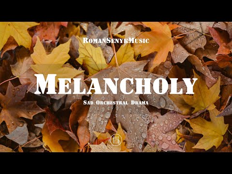 Melancholy - Sad Orchestral Drama