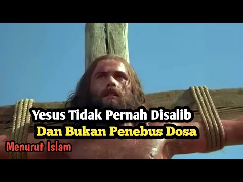 Yesus Tidak disalib dan Bukan Penebus Dosa Menurut Islam