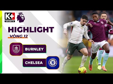 BURNLEY - CHELSEA | NETO - ENZO TỎA SÁNG, CHIẾN THẮNG BẢN LĨNH CỦA THE BLUES | NGOẠI HẠNG ANH 25/26 thumbnail