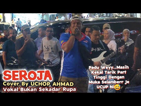 🔥SEROJA Cover By UCHOP AHMAD..Terbaik Weyy🔴Masih Kekal, Tarik Part Tinggi Dgn Muka Selamberr Jer Dia