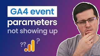 GA4 event parameters not showing up? Here are the fixes