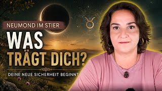 Neumond im Stier 16.5. - Deine neue Sicherheit beginnt