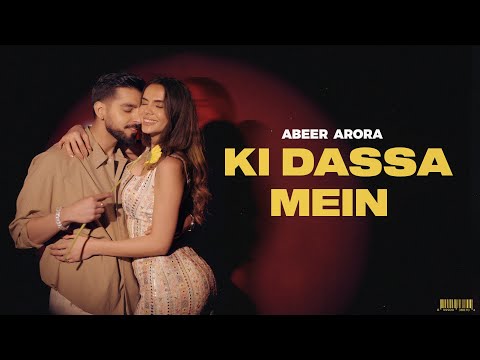 Abeer Arora - Ki Dassa Mein (Official Video)