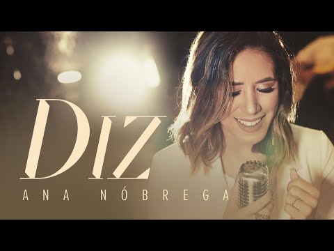DIZ (YOU SAY) | Ana Nóbrega